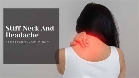 Stiff Neck And Headache Causes And Treatment Samarpan P