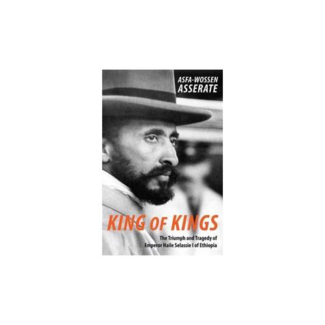 King Of Kings The Triumph And Tragedy Of Emperor Haile Selassie I Of