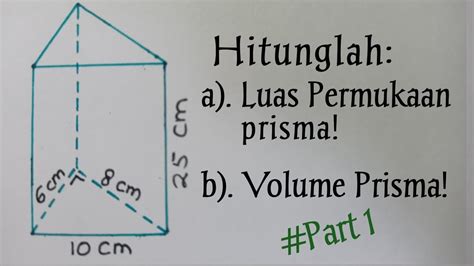 Cara Menghitung Luas Permukaan Dan Volume Prisma Segitiga Part 1