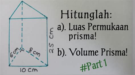 Cara Menghitung Luas Permukaan Dan Volume Prisma Segitiga Part