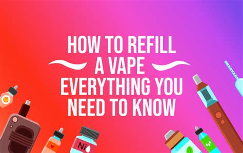 How To Refill A Vape Everything You Need To Know In This Guide