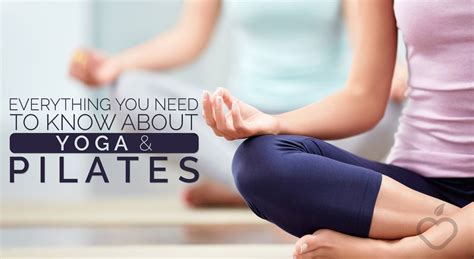 Everything You Need To Know About Yoga And Pilates Positive Health
