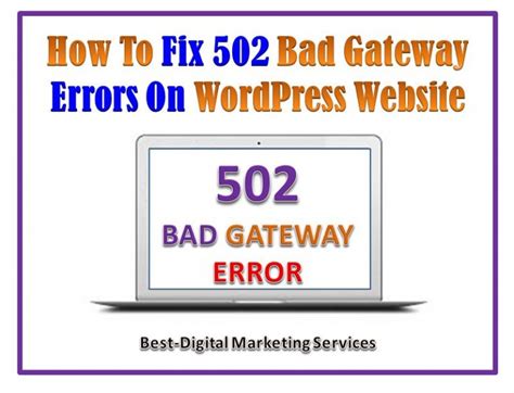 How To Fix 502 Bad Gateway Errors On WordPress Website Best Digital