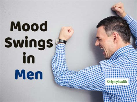 Mood Swings In Men Everything You Need To Know About It Onlymyhealth