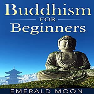 This category lists buddhist works described as sutras, i.e., the words of buddha. Buddhism for Beginners Audiobook | Emerald Moon | Audible ...