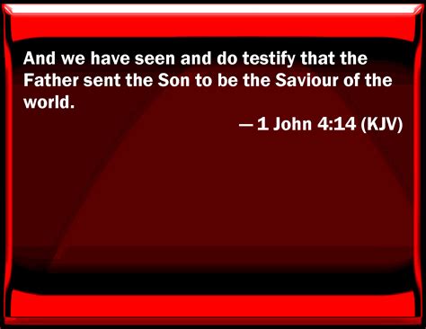 1 John 414 And We Have Seen And Do Testify That The Father Sent The