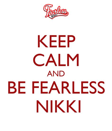keep calm and be fearless nikki poster gloria keep calm o matic