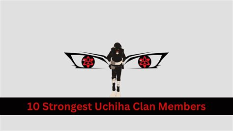 Ranking The Strongest Uchiha Clan Members In Naruto