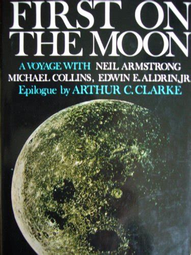 First On The Moon A Voyage With Neil Armstrong Michael Collins