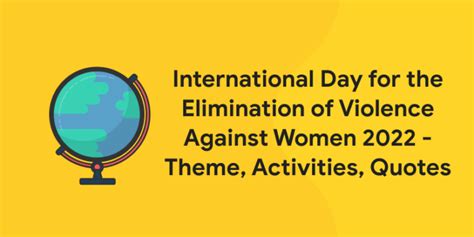 International Day For The Elimination Of Violence Against Women 2022 Theme Activities Quotes