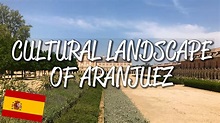 Cultural Landscape of Aranjuez - UNESCO World Heritage Site - YouTube