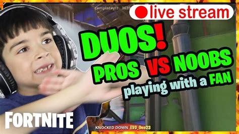 Livestream Playing Pro Vs Noobs Duos At Fortnite Youtube