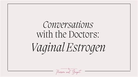 Lets Talk Vaginal Estrogen In Menopausal Women Youtube