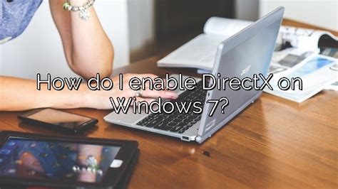 How Do I Enable Directx On Windows 7 Depot Catalog