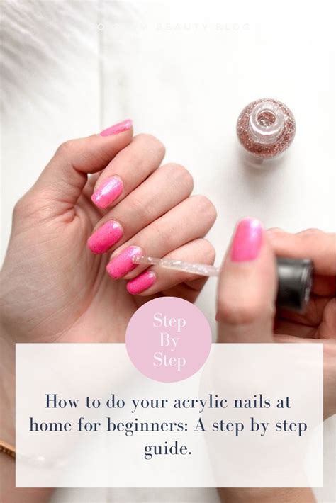 How To Do Your Acrylic Nails At Home For Beginners A Step By Step
