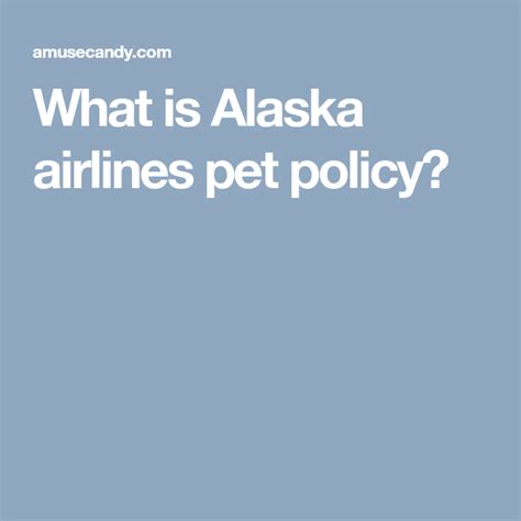 Alaska airlines will accept a pet and kennel combined weight of up to 150 lbs. What is Alaska airlines pet policy? (With images) | Alaska ...