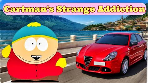 Cartman Can T Stop Having Sex With His Car My Strange Addiction YouTube