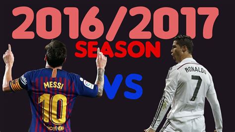 Cristiano Ronaldo Vs Lionel Messi 2016 17 Season Statistical Comparison In Battle For The G O A