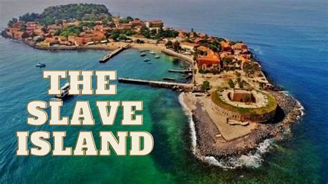 The Slave Island Gorée Senegal Youtube