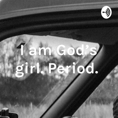 i am god s girl period podcast on spotify