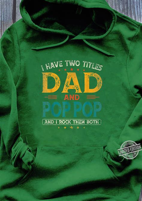 Mens I Have Two Titles Dad And Pop Pop Father Day Shirt