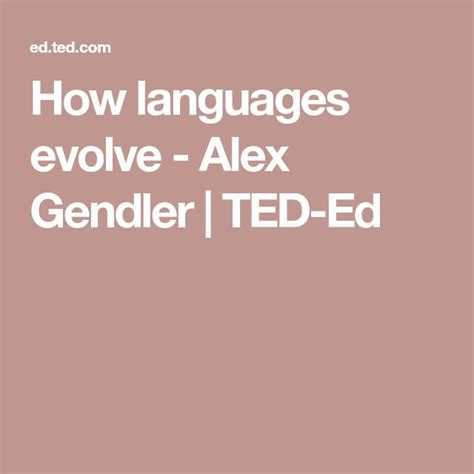How Languages Evolve Alex Gendler Ted Ed Language Evolve