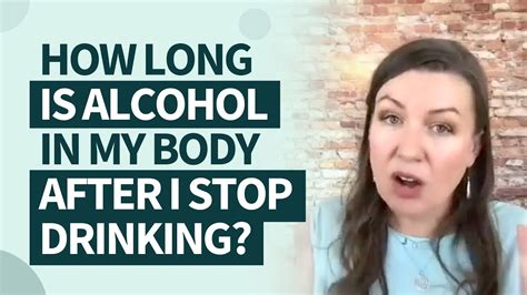 how long does alcohol stay in my body after i stop drinking youtube