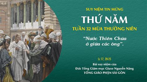 Suy Niệm Tin Mừng Thứ Năm Tuần 32 Mùa Thường Niên Lc 17 20 25 Youtube