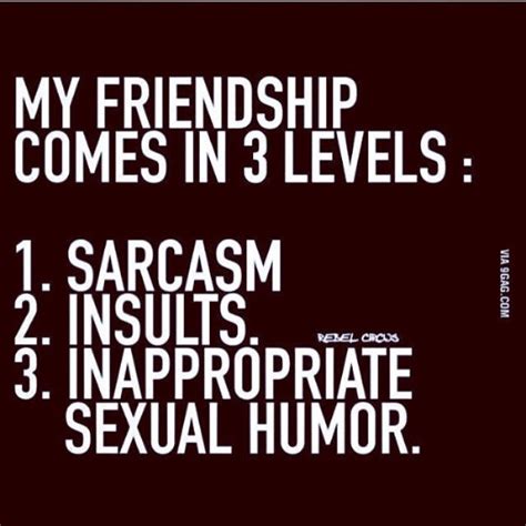 My Friendship Comes In 3 Levels Quotes Friendship Quote Friend Teen Friend Quotes Funny Friend