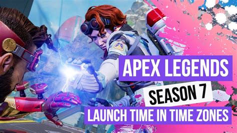 Apex Legends Season 7 Launch Time In Time Zones Youtube