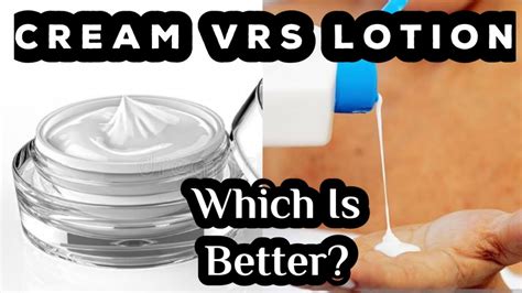 Differences Between A Cream And A Lotion Youtube