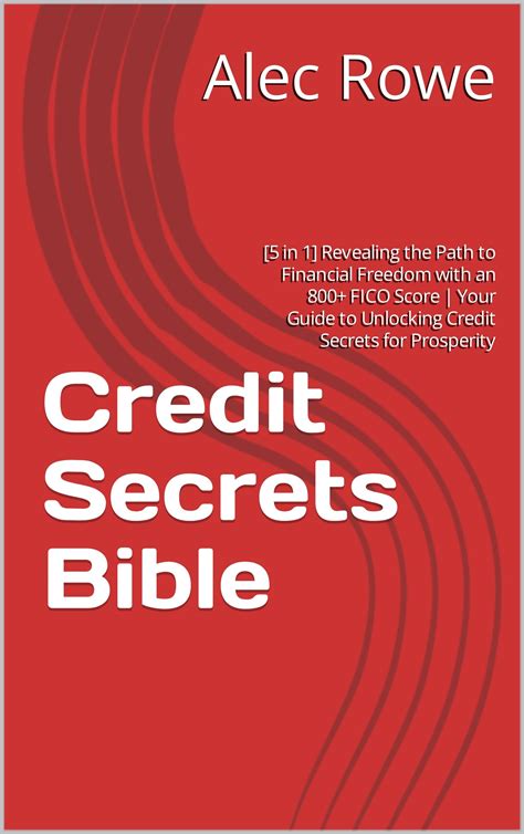 Credit Secrets Bible: [5 in 1] Revealing the Path to Financial Freedom