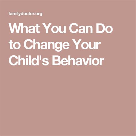 What You Can Do To Change Your Childs Behavior Kids Behavior What