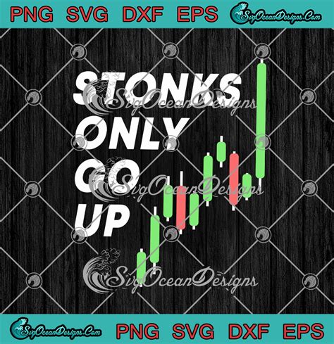 Stonks Only Go Up Stock Trader Funny Svg Png Eps Dxf Cricut Cameo File