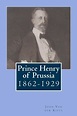 Prince Henry of Prussia : 1862-1929 by John Van der Kiste (Paperback ...