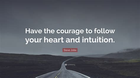 Steve Jobs Quote “have The Courage To Follow Your Heart And Intuition”