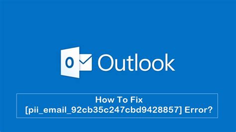 Fix Pii Email 92cb35c247cbd9428857 Microsoft Outlook Error