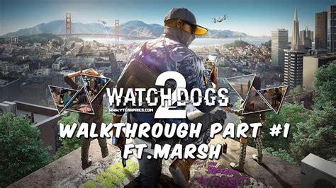 Watch Dogs 2 Walkthrough Gameplay Part 1 Intro Complete Missions