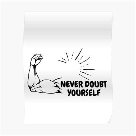 Never Doubt Yourselfmotivational Quotes Poster For Sale By Braveturn
