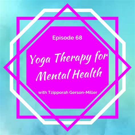 Yoga Therapy For Mental Health With Tzipporah Gerson Miller