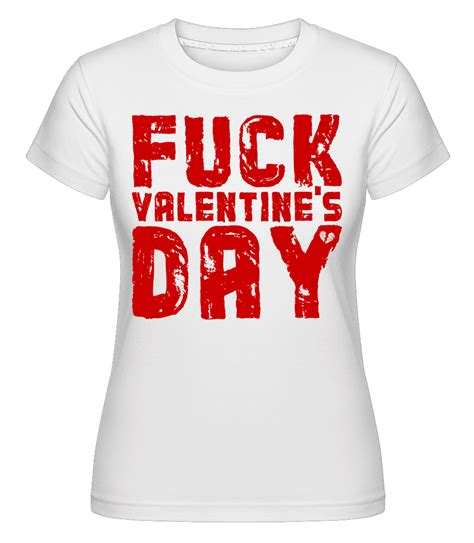 Fuck Valentines Day · Shirtinator Frauen T Shirt Shirtinator
