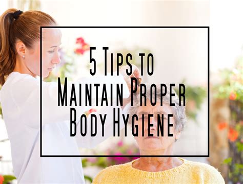 5 Tips To Maintain Proper Body Hygiene West Coast Nursing Ventura Inc