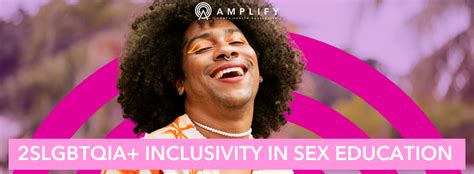 2slgbtqia inclusivity in sex education amplify