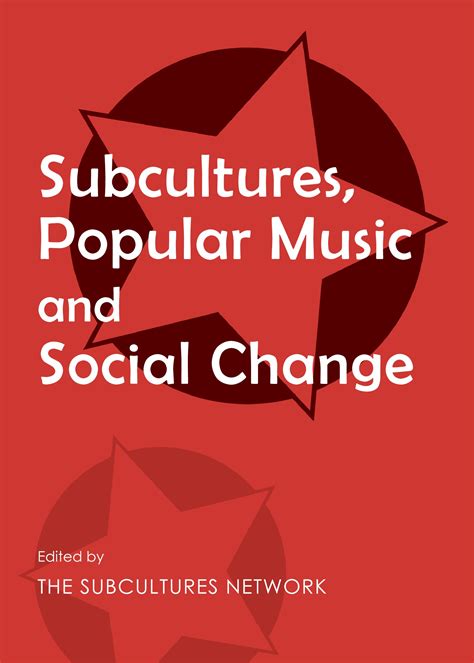 Subcultures Popular Music And Social Change Cambridge Scholars
