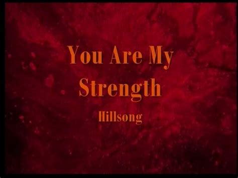 Check spelling or type a new query. You Are My Strength by Hillsong With Lyrics Worship Video ...