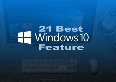 Explore Windows 10 To Know A 21 Best And Cool Feature Update 10
