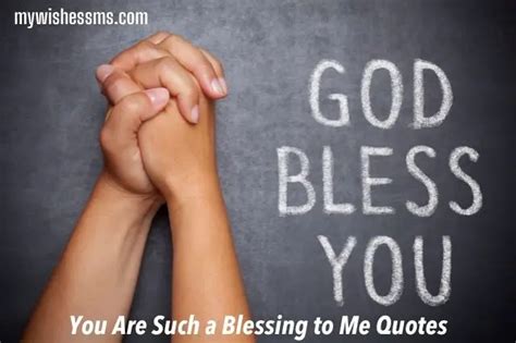 You Are Such A Blessing To Me Quotes Mywishessms