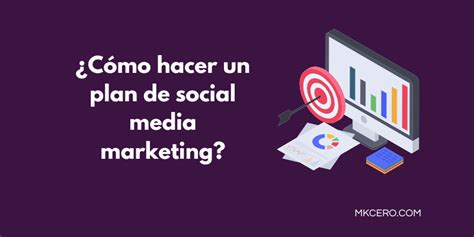 C Mo Hacer Un Plan De Social Media Marketing Exitoso