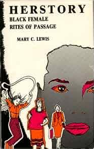 Herstory Black Female Rites Of Passage Mary C Lewis Yaounde Olu William Hall Amazon Com