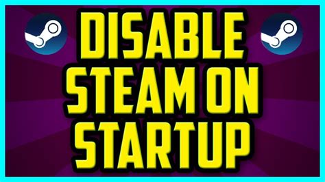 How To Disable Steam On Startup 2018 Quick And Easy Turn Off Steam On